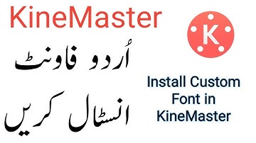 How to Install Urdu Font in KineMaster || How To Add Custom Font in KineMaster 2019