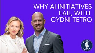 Why Do AI Initiatives Fail? Cydni Tetro & Jacob Andra On Failure Modes for Digital Transformation