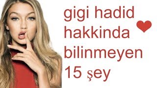 gigi hadid hakkinda 15 bilinmeyenler