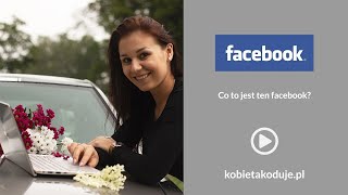 Co to jest ten facebook? Instruktaż jak założyć konto na facebook'u.