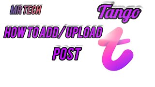 How To Add Upload Post In Tango Application