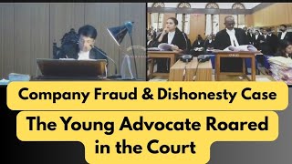 Fraud & Dishonesty in a Company Case | The young Advocate Roared in the Court 