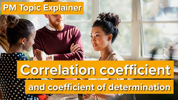 PM Topic Explainer: Correlation coefficient & Coefficient of determination