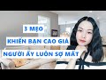 3 Mẹo khiến bạn cao giá mà người ấy luôn phải sợ mất