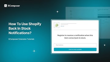 Shopify Back In Stock Notifications - EComposer Customization