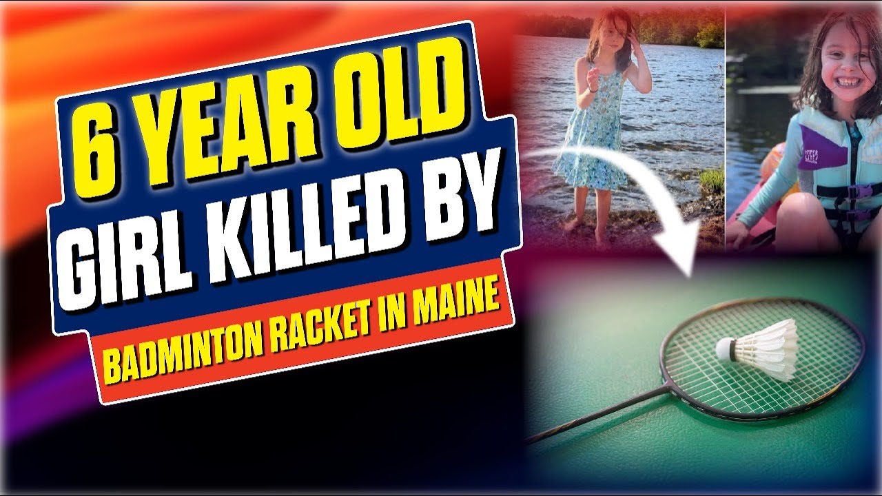 Tragic Accident: 6-Year-Old Girl Killed by Badminton Racket in Maine ...