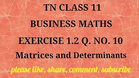 Tn 11business maths |exercise 1.2|q. no.10|state board |Matrices and Determinants |gmrrao maths|