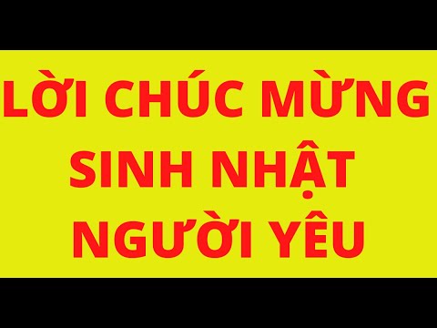 Video: Làm Thế Nào để Chúc Người Yêu Của Bạn Sinh Nhật Hạnh Phúc