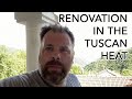 Renovating in the Tuscan summer heat!