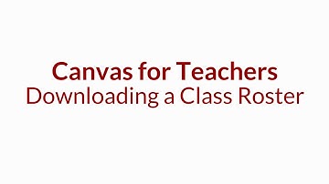 Canvas for Teachers: Downloading a Class Roster