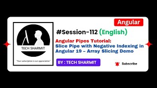 Slice Pipe with Negative Indexing in Angular | Angular Pipes | Pipes in Angular  English Session-112