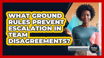 What Ground Rules Prevent Escalation In Team Disagreements?