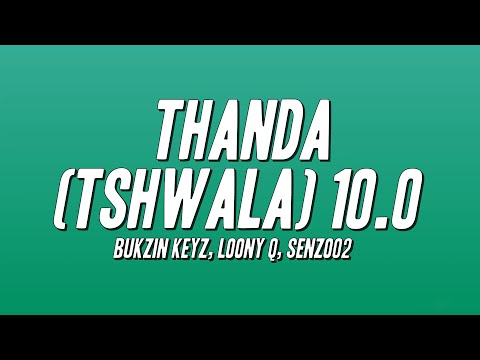 Bukzin Keyz, Loony Q, Senzo02 - Thanda (Tshwala) 10.0 [Amagama engoma]