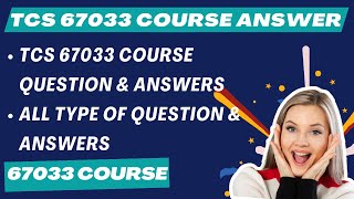 67033 Course Answers | TCS 67033 Course Answers | 67033 Course Answers PDF