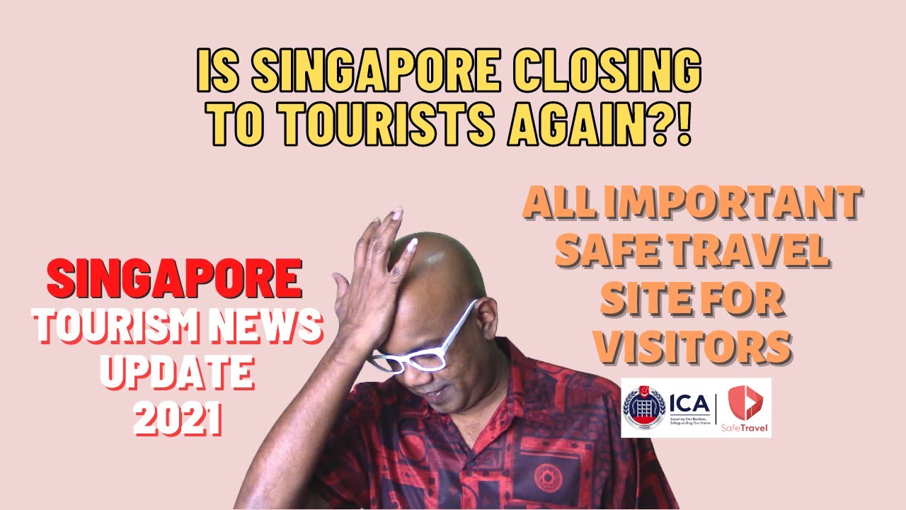 Singapore Tourism News | Is Singapore Closing Again? | Safe Travel Singapore