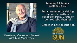 Dreaming Ourselves Awake, live simulcast with Mac Macartney - Monday June 15 at 8pm UK BST