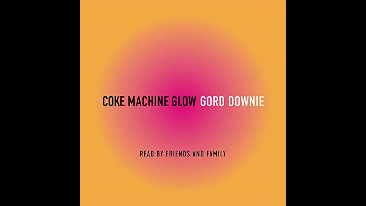 Coke Machine Glow by Gordon Downie | Full Audiobook