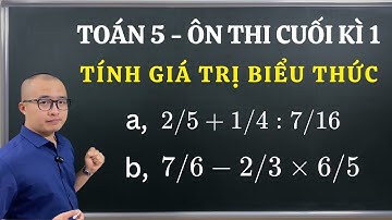 Toán lớp 5 - ÔN THI CUỐI HỌC KÌ 1 | Dạng bài: TÍNH GIÁ TRỊ BIỂU THỨC (Phần 3)