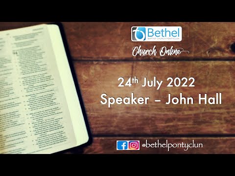 Bethel Online | Sunday 24th July 2022 | John Hall