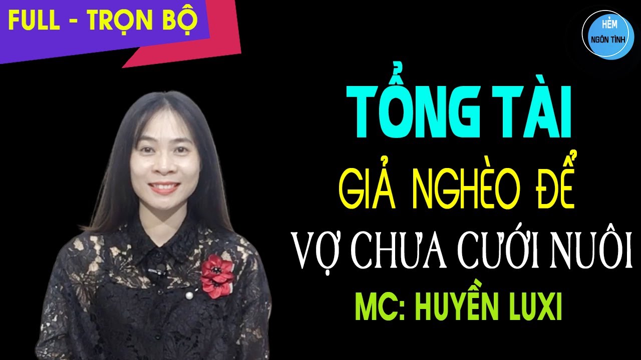 Tổng Tài Giả Nghèo Để Vợ Chưa Cưới Nuôi Truyện Ngôn Tình Sống Chung ...