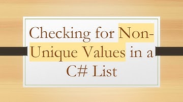 Checking for Non-Unique Values in a C#  List