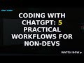 Coding with ChatGPT: 5 Practical Workflows for Non-Devs