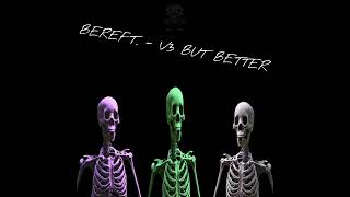 Famous Bereft V3. - But Better.. Net Worth