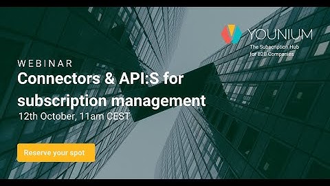 Connectors and API:s for subscription management | Younium Webinars