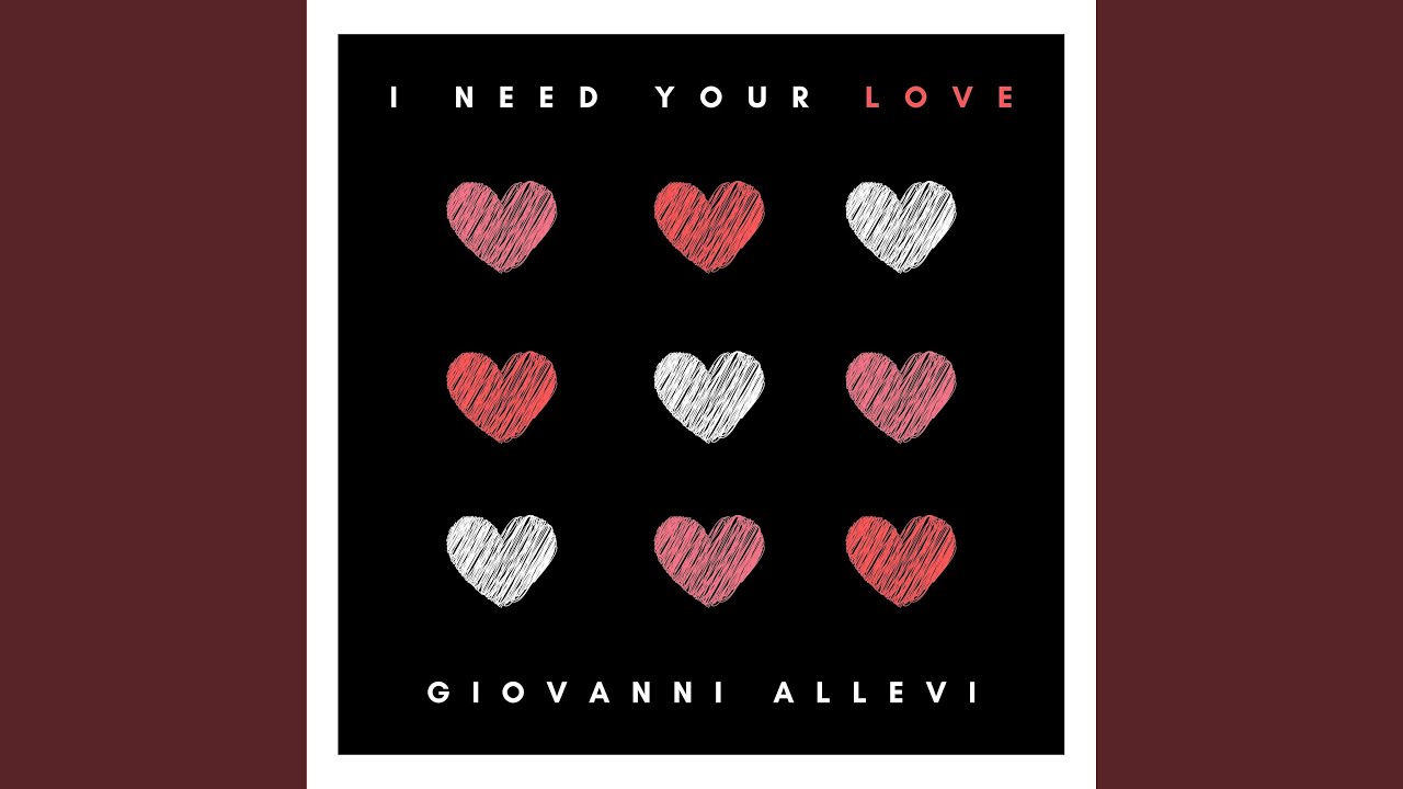 I Need Your Love YouTube