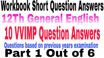 Workbook Short Question Answers .. VVIMP .. 12th General English . 10 questions By Deepak Prajapati
