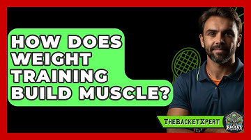 How Does Weight Training Build Muscle? - The Racket Xpert