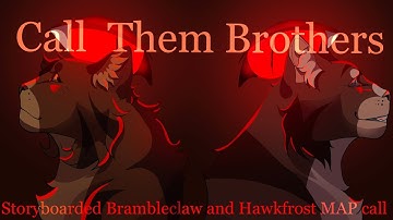 (BACKUPS NEEDED!!)Call Them Brothers | CLOSED Storyboarded Brambleclaw and Hawkfrost MAP Call