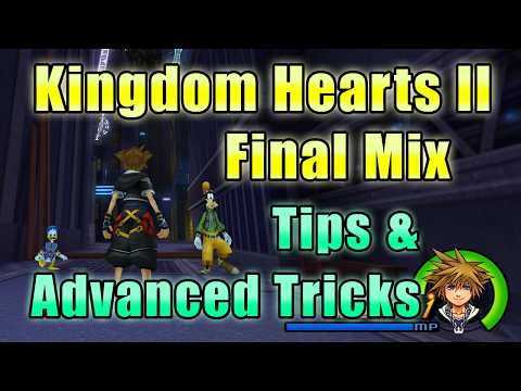 Kingdom Hearts II Final Mix - Tips & Advanced Tricks