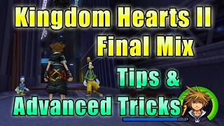 Kingdom Hearts II Final Mix - Tips & Advanced Tricks