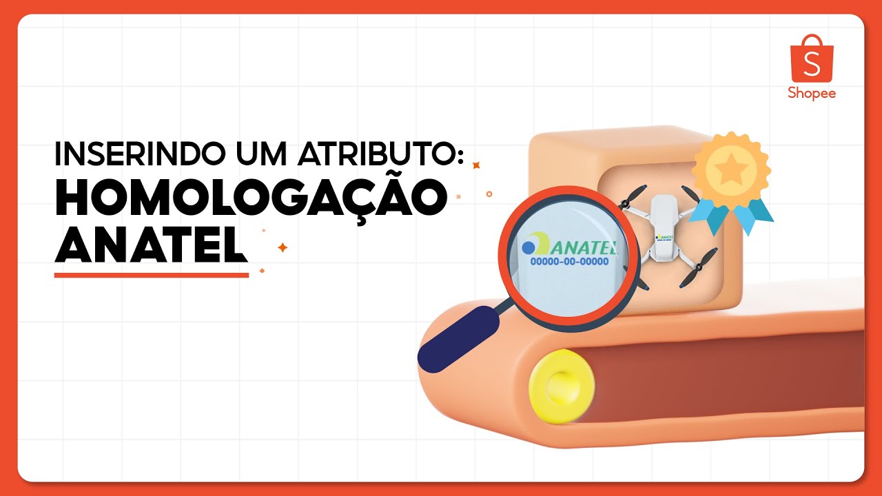 Como inserir os atributos Número de Homologação ANATEL, Nome do Modelo ...