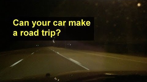 Road trip, can your car make it? What you need to know to make it. - VOTD