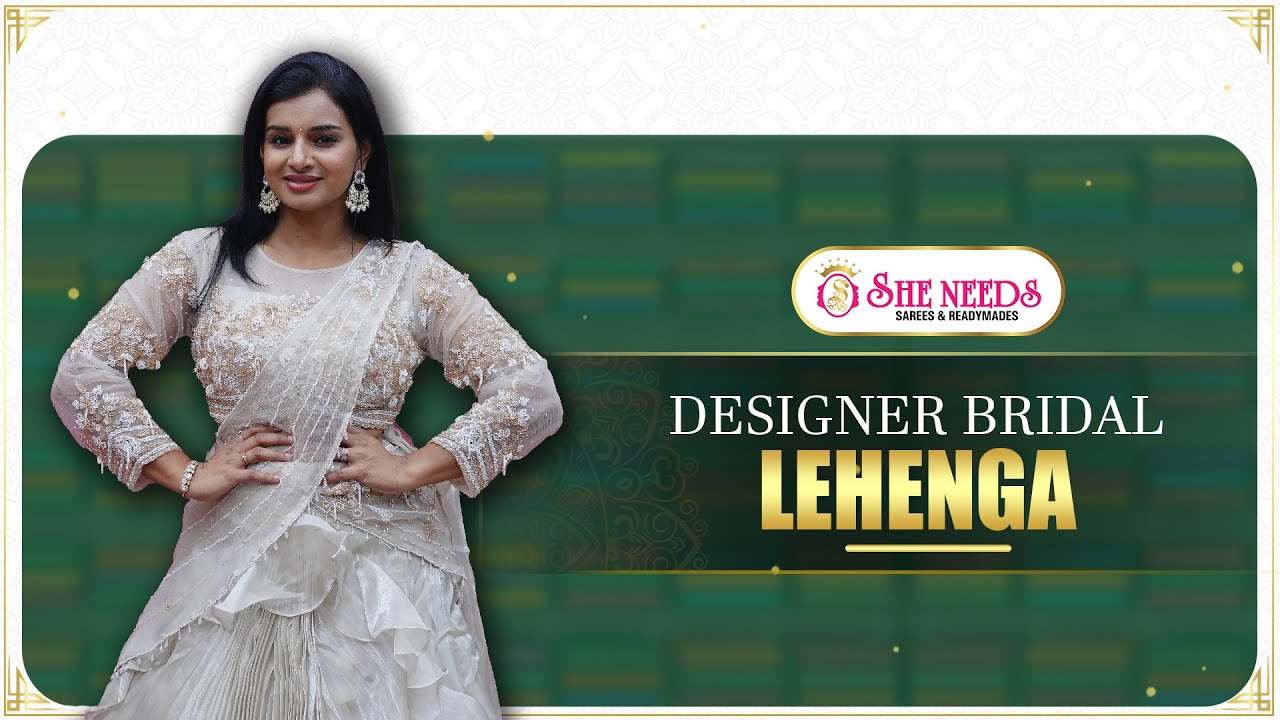 Designer Bridal Lehenga at She Needs Saree World | Elegant Wedding Lehenga Collection
