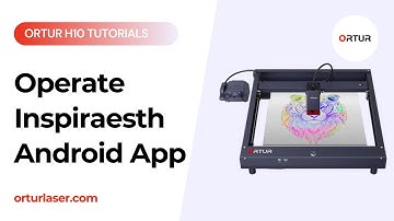 Ortur H10 Tutorial | Operate Ortur H10 with Inspiraesth Android App