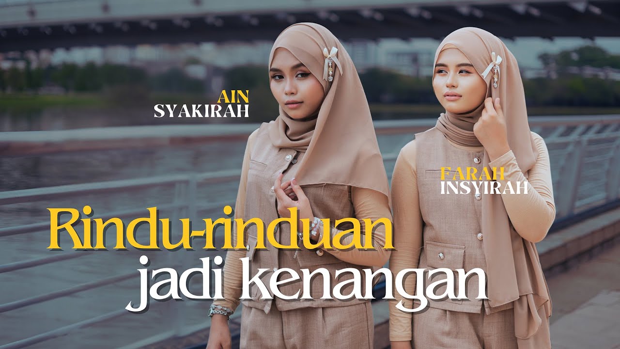 Ain Syakirah \u0026 Farah Insyirah - Rindu-rinduan Jadi Kenangan (Official Music Video)