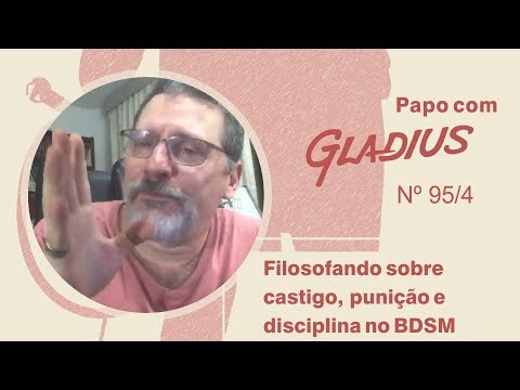 95/04 - Filosofando sobre castigo, punição e disciplina no BDSM