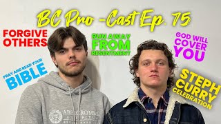 BC Pro -Cast Ep. 75 “How to Forgive Your Enemies!” “Love don’t Resent” “Let Go and Let God”