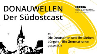 Die Deutschen und ihr Siebenbürgen - Ein Generationengespräch | Donauwellen Podcast #13