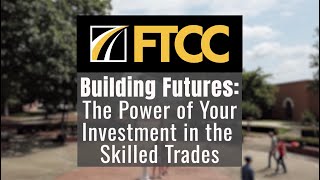 FTCC Building Futures: The Power of Your Investment in the Skilled Trades