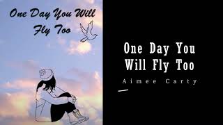 One Day You Will Fly Too (Aimee Carty) Piano cover with vocal & Lyrics