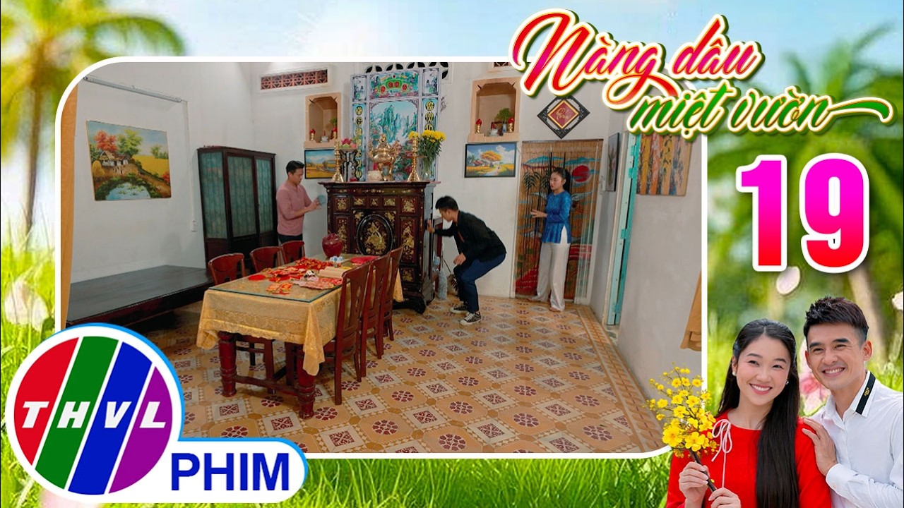 NÀNG DÂU MIỆT VƯỜN - Tập 19[1]: Lộc và Quý tranh nhau lau dọn, trang trí nhà cửa cho gia đình Xuân