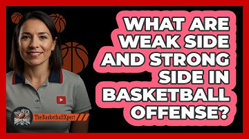 What Are Weak Side And Strong Side In Basketball Offense? - The Basketball Xpert