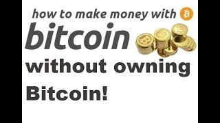 How To Make Money In Bitcoin Without Buying Bitcoin! How To Make Money In Bitcoin Without Buying Bitcoin!