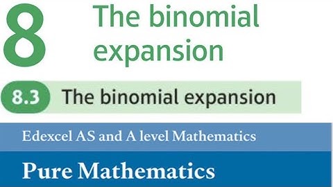 Edexcel Year 1/AS Pure Chapter 8.3 - The Binomial Expansion (A-Level Maths)