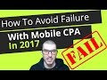 How To Avoid Failure With Mobile CPA Affiliate Marketing In 2017