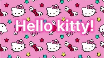The Hello kitty theme song!!!